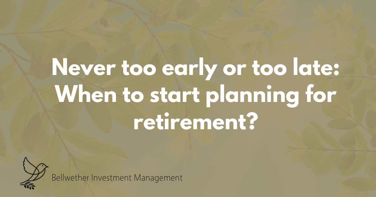 Never Too Early Or Too Late When To Start Planning For Retirement